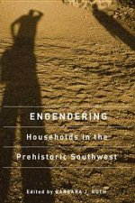ENGENDERING HOUSEHOLDS IN THE PREHISTORIC SOUTHWEST