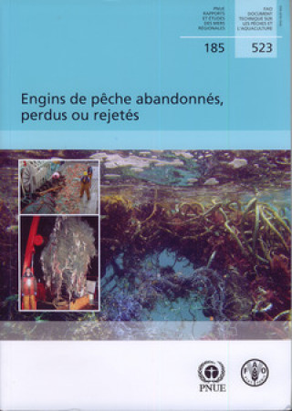 Engins de Peche Abandonnes, Perdus Ou Rejetes (Fao Documents Techniques Sur Les Peches Et L'Aquaculture)