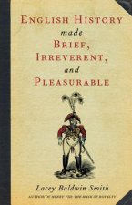 English History Made Brief, Irreverent, and Pleasurable