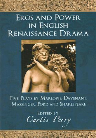 Eros and Power in English Renaissance Drama