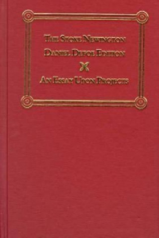 Essay Upon Projects  Stoke Newington Daniel Defoe Edition