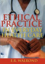 Ethical Practice in Everyday Health Care