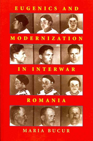 Eugenics and Modernization in Interwar Romania