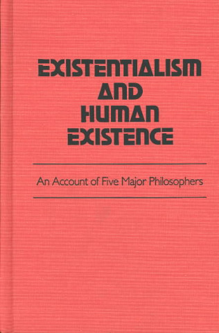 Existentialism and Human Existence