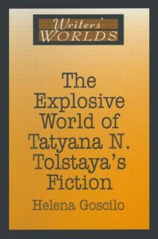 Explosive World of Tatyana N. Tolstaya's Fiction
