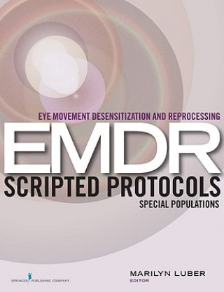 Eye Movement Desensitization and Reprocessing EMDR Scripted Protocols