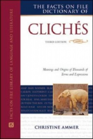 Facts On File Dictionary of Cliches