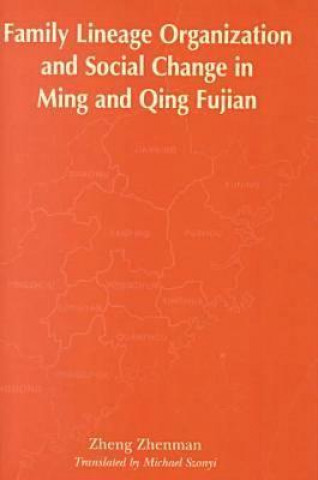 Family Lineage Organization and Social Change in Ming and Qing Fujian