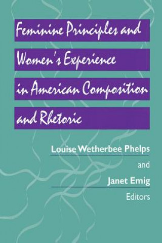 Feminine Principles and Women's Experience in American Composition and Rhetoric