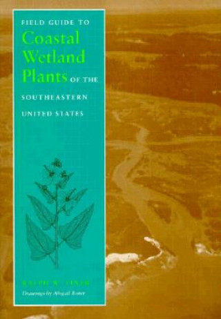 Field Guide to Coastal Wetland Plants of the South-eastern United States