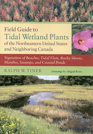 Field Guide to Tidal Wetland Plants of the Northeastern United States and Neighboring Canada