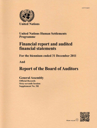 United Nations Human Settlements Programme financial report and audited financial statements for the biennium ended 31 December 2011 and report of the