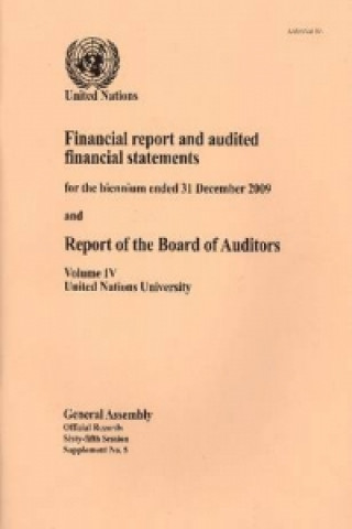 Financial Report and Audited Financial Statements for the Biennium Ended 31 December 2009 and Report of the Board of Auditors, Volume IV, United Natio