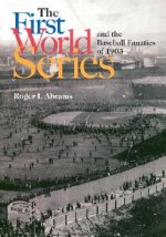 First World Series and the Baseball Fanatics of 1903