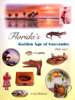 Florida's Golden Age of Souvenirs, 1890-1930