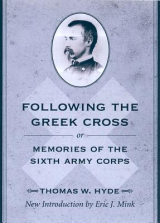 Following the Greek Cross; or, Memories of the Sixth Army Corps