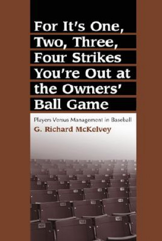 For it's One, Two, Three, Four Strikes You're Out at the Owners' Ball Game