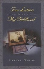 Four Letters to the Witnesses of My  Childhood