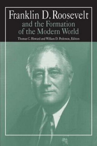 Franklin D.Roosevelt and the Formation of the Modern World