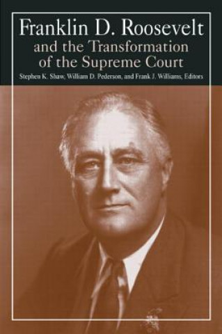 Franklin D. Roosevelt and the Transformation of the Supreme Court