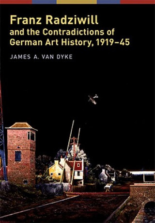 Franz Radziwill and the Contradictions of German Art History, 1919-1945