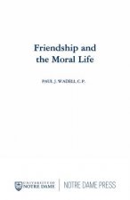 Friendship and the Moral Life