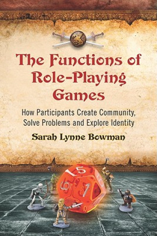 Functions of Role-Playing Games (Sarah Lynne Bowman)()
