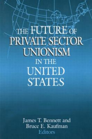 Future of Private Sector Unionism in the United States