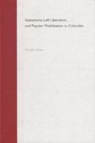 Gaitanismo, Left Liberalism and Popular Mobilization in Colombia