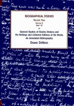General Studies of Charles Dickens and His Writings and Collected Editions of His Works v. 2; Autobiographical Writings, Letters, Obituaries, Reminisc