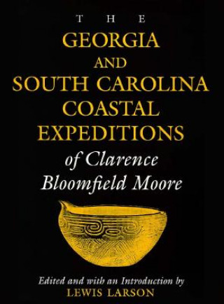 Georgia and South Carolina Expeditions of Clarence Bloomfield Moore