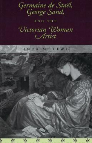 Germaine De Stael, George Sand and the Victorian Woman Artist