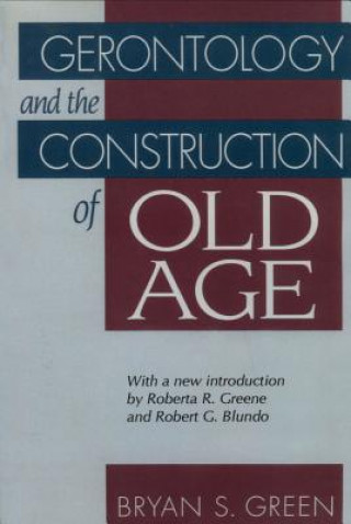 Gerontology and the Construction of Old Age