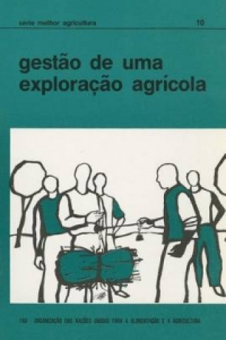 Gestao de Uma Exploracao Agricola (Serie Melhor Agricultura)