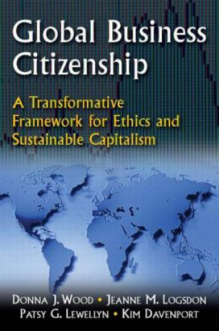 Global Business Citizenship: A Transformative Framework for Ethics and Sustainable Capitalism