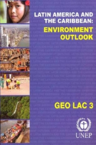 Global Environment Outlook: Latin America and the Caribbean: Geo Lac 3