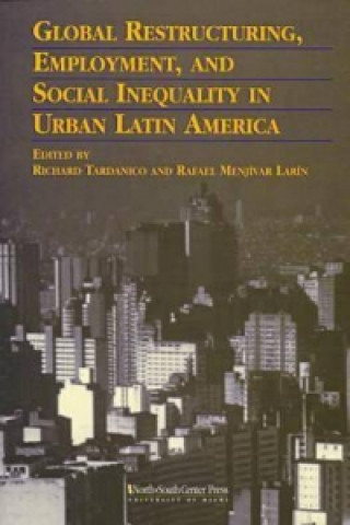 Global Restructuring, Employment and Social Inequality in Urban Latin America