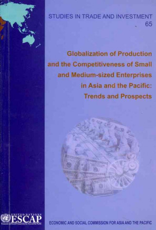 Globalisation of Production and Trends and Prospects for the Competitiveness of Small and Medium-sized Enterprises (SMEs) in Asia and the Pacific