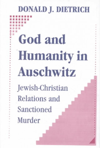 God and Humanity in Auschwitz