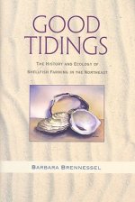 Good Tidings - The History and Ecology of Shellfish Farming in the Northeast