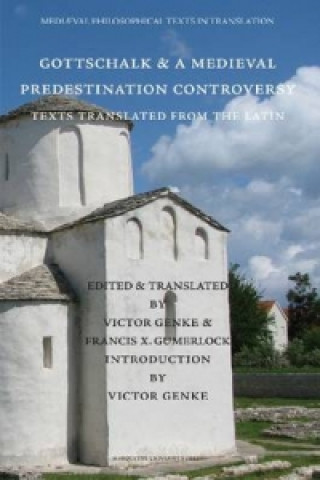 Gottschalk and a Medieval Predestination Controversy