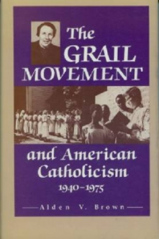 Grail Movement and American Catholicism, 1940-75