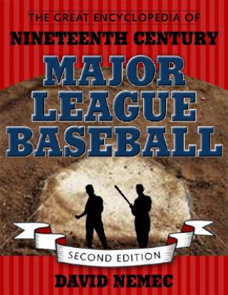 Great Encyclopedia of Nineteenth Century Major League Baseball