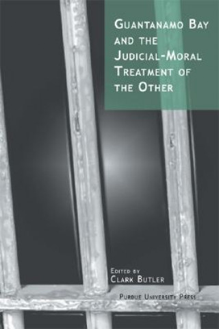 Guantanamo Bay and the Judicial-moral Treatment of the Other