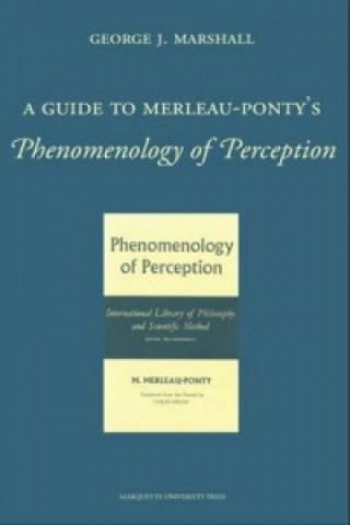 Guide to Merleau-Ponty's Phenomenology of Perception