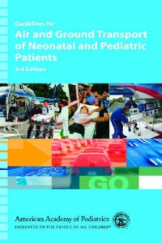 Guidelines for Air and Ground Transport of Neonatal and Pediatric Patients