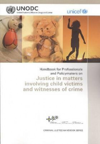 Handbook for Professionals and Policymakers on Justice in Matters Involving Child Victims and Witnesses of Crime