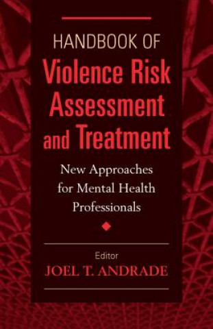 Handbook of Violence Risk Assessment and Treatment