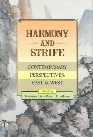 Harmony and Strife: Contemporary Perspectives, East and West