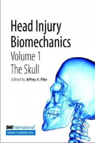 Head Injury Biomechanics, Volume 1-- The Skull